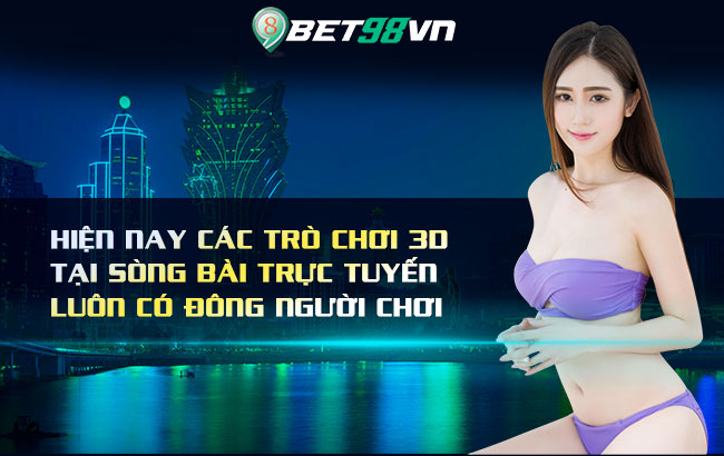 Hiện nay các trò chơi 3D tại sòng bài trực tuyến luôn có đông người chơi